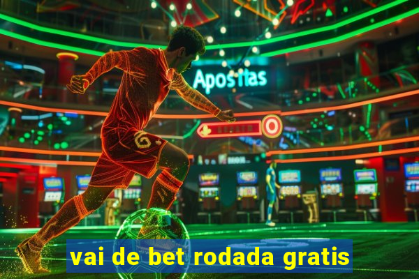 vai de bet rodada gratis